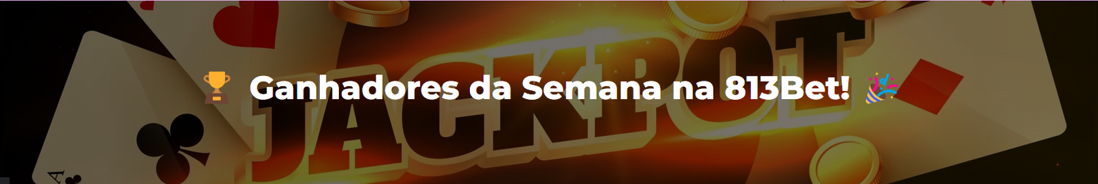 🏆 Ganhadores da Semana na 813Bet! 🎉